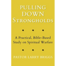 Pulling Down Strongholds: A Practical, Bible-Based Study on Spiritual Warfare