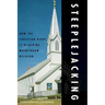 Steeplejacking: How the Christian Right Is Hijacking Mainstream Religion