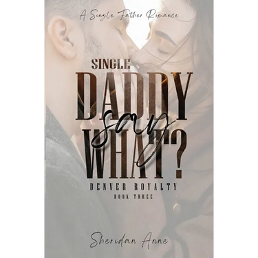 Single Daddy Say What?