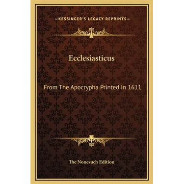Ecclesiasticus: From The Apocrypha Printed In 1611