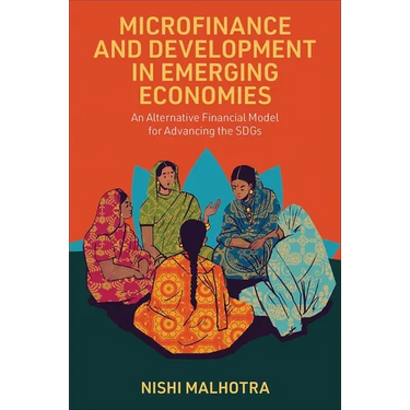 Microfinance and Development in Emerging Economies: An Alternative Financial Model for Advancing the Sdgs