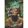 Mythology of West Africa: A Quick Read