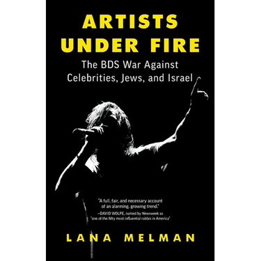 Artists Under Fire: The BDS War against Celebrities, Jews, and Israel