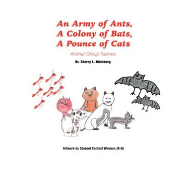 An Army of Ants, a Colony of Bats, a Pounce of Cats: Animal Group Names