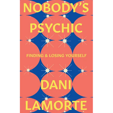 Nobody's Psychic: Finding & Losing Yourself