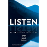 Listen: Young Writers Reflect on Chaos, Clarity, Action, Balance