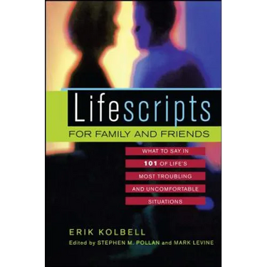 Lifescripts for Family and Friends: What to Say in 101 of Life's Most Troubling and Uncomfortable Situations