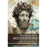 Meditations For Young Minds: A Condensed Guide To Wisdom