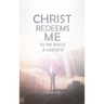 Christ Redeems Me To His Image and Likeness