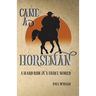 Came A Horseman: A hard ride in a fierce world