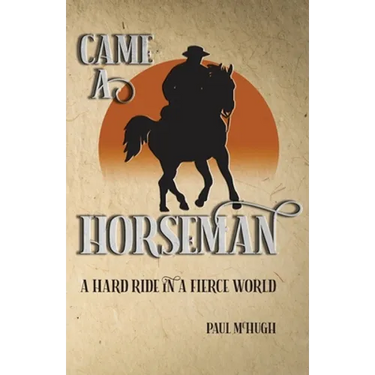 Came A Horseman: A hard ride in a fierce world