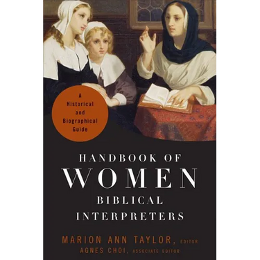 Handbook of Women Biblical Interpreters: A Historical and Biographical Guide
