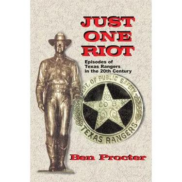 Just One Riot: Episodes of Texas Rangers in the 20th Century
