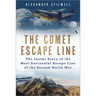 The Comet Escape Line: The Inside Story of the Most Successful Escape Line of the Second World War