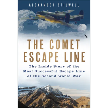 The Comet Escape Line: The Inside Story of the Most Successful Escape Line of the Second World War