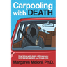 Carpooling with Death: How Living with Death Will Make You Stronger, Wiser and Fearless