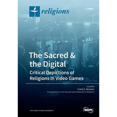 The Sacred & the Digital: Critical Depictions of Religions in Video Games