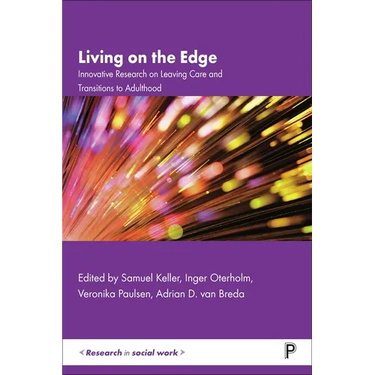 Living on the Edge: Innovative Research on Leaving Care and Transitions to Adulthood