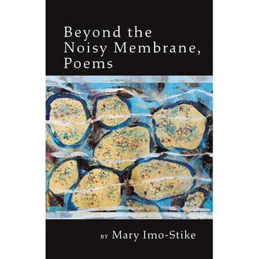 Beyond the Noisy Membrane, Poems