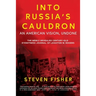 Into Russia's Cauldron: An American Vision, Undone