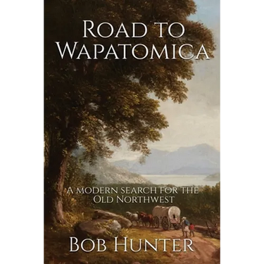 Road to Wapatomica: A modern search for the Old Northwest