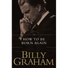 The How to Be Born Again
