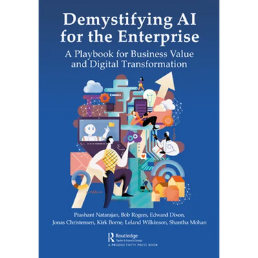 Demystifying AI for the Enterprise: A Playbook for Business Value and Digital Transformation