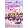 Whispers of Love in Sweetwater Springs: A Sweet, Clean, and Wholesome Contemporary Cozy Mystery Romance