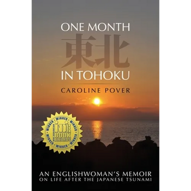 One Month in Tohoku: An Englishwoman's memoir on life after the Japanese tsunami