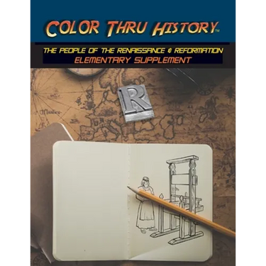 Color Thru History - The People of the Renaissance & Reformation Elementary Supplement