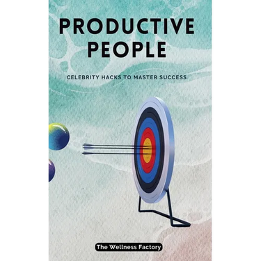Productive People: Celebrity Hacks to Master Success