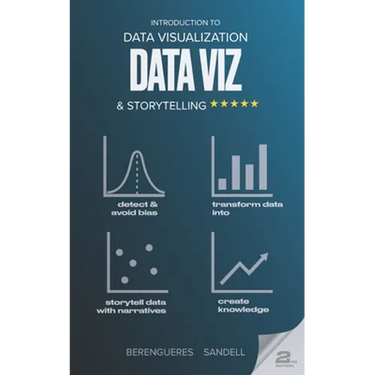 Introduction to Data Visualization & Storytelling: A Guide For The Data Scientist