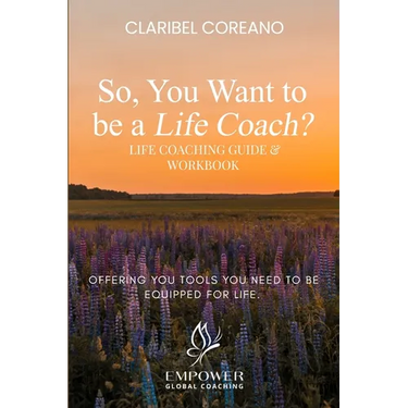 So, You Want to Be a Life Coach?: Life Coaching Guide & Workbook