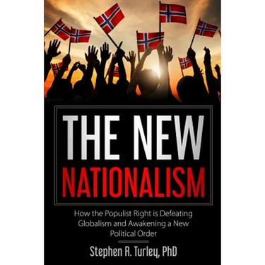 The New Nationalism: How the Populist Right is Defeating Globalism and Awakening a New Political Order