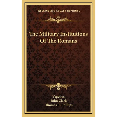 The Military Institutions Of The Romans
