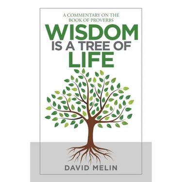 Wisdom Is a Tree of Life: A Commentary on the Book of Proverbs