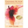 Choosing Me Now: Letting go of what doesn't work to make room for what does