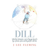Dill: Tales from Wisconsin: a not-so-long-ago story of a boy, a friend, a farm and the quest for a BB Gun