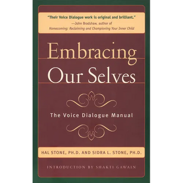 Embracing Our Selves: The Voice Dialogue Manual