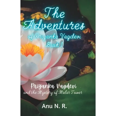The Adventures of Priyanka Vagdevi: Priyanka Vagdevi and the Mystery of Malar Tower