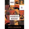 Who Is Rigoberta Menchu?