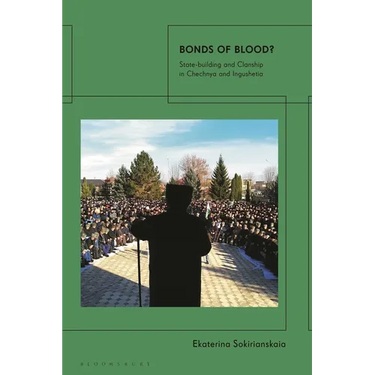 Bonds of Blood?: State-building and Clanship in Chechnya and Ingushetia