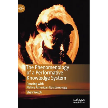 The Phenomenology of a Performative Knowledge System: Dancing with Native American Epistemology
