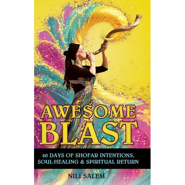 Awesome Blast: 40 Days of Shofar Intentions, Soul-Healing, and Spiritual Return