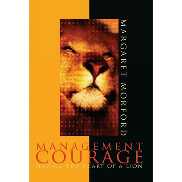 Management Courage: Having the Heart of a Lion