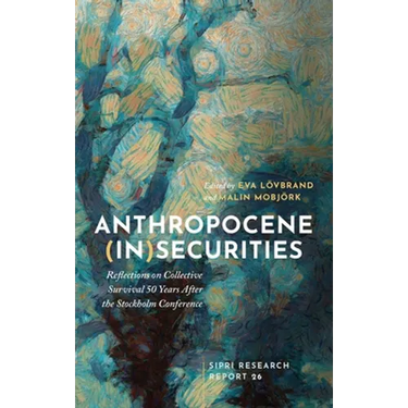 Anthropocene (In)Securities: Reflections on Collective Survival 50 Years After the Stockholm Conference
