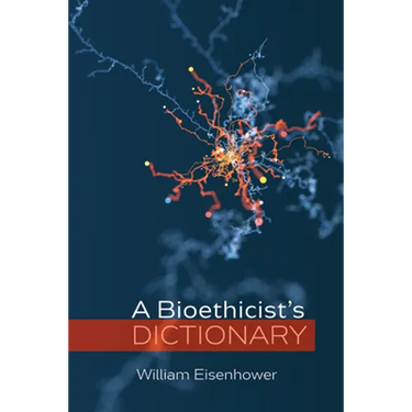 A Bioethicist's Dictionary
