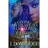 Giving My Heart To A Chi-Town Menace: Real & Nova Story: Standalone