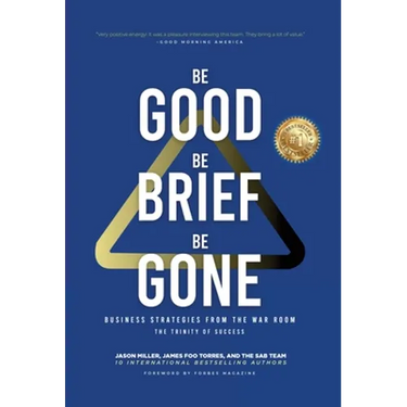 Be Good, Be Brief, Be Gone: Business Strategies From the War Room: The Trinity of Success