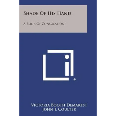 Shade of His Hand: A Book of Consolation